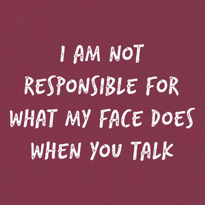 I Am Not Responsible For What My Face Does When You Talk 16oz Travel Tumbler