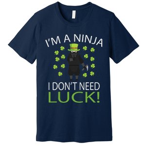 I'm A Ninja I Don't Need Luck Saint Patrick Day Premium T-Shirt