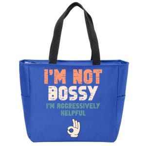 I Am Not Bossy I Am Aggressively Helpful I Am The Boss Gift Zip Tote Bag