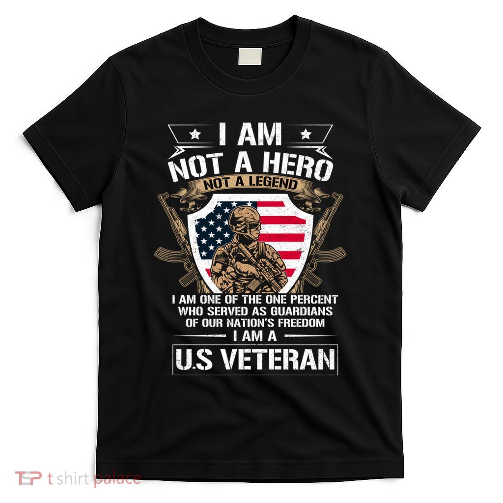 I Am Not A Hero Not A Legend I Am A Us Veteran Usa Military T-Shirt