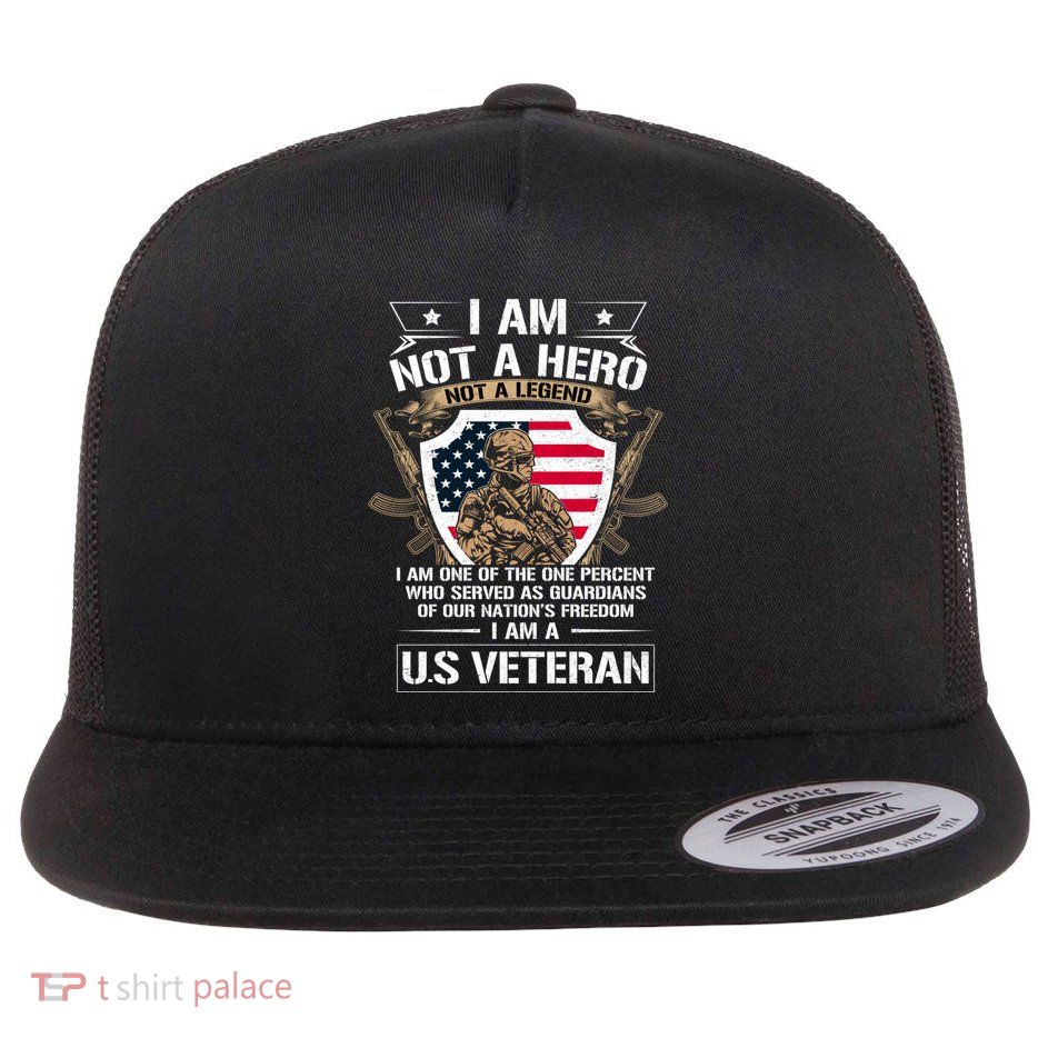 I Am Not A Hero Not A Legend I Am A Us Veteran Usa Military Flat Bill Trucker Hat