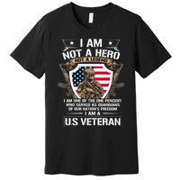 I Am Not A Hero Not A Legend I Am A Us Veteran Usa Military Premium T-Shirt