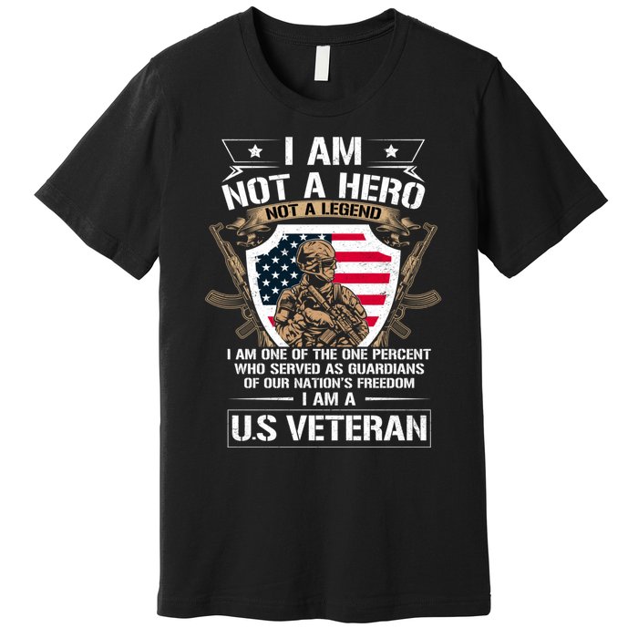 I Am Not A Hero Not A Legend I Am A Us Veteran Usa Military Premium T-Shirt