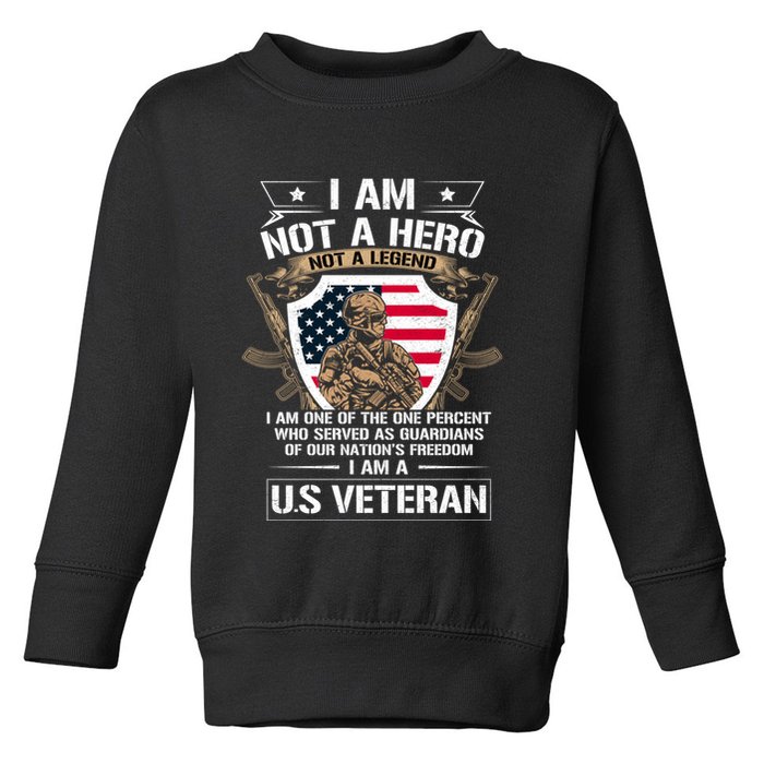 I Am Not A Hero Not A Legend I Am A Us Veteran Usa Military Toddler Sweatshirt