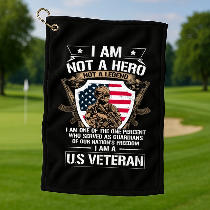 I Am Not A Hero Not A Legend I Am A Us Veteran Usa Military Golf Towel