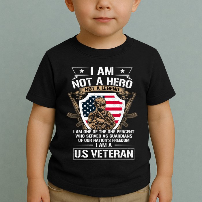 I Am Not A Hero Not A Legend I Am A Us Veteran Usa Military Toddler T-Shirt