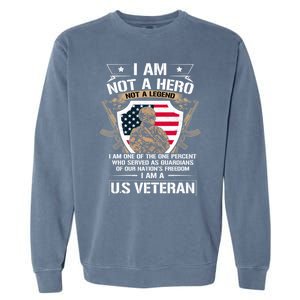 I Am Not A Hero Not A Legend I Am A Us Veteran Usa Military Garment-Dyed Sweatshirt