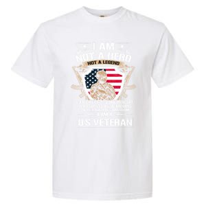 I Am Not A Hero Not A Legend I Am A Us Veteran Usa Military Garment-Dyed Heavyweight T-Shirt