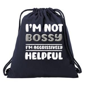 I Am Not Bossy I Am Aggressively Helpful I Am The Boss Gift Drawstring Bag