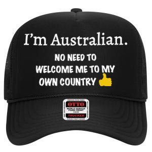 IM Australian No Need To Welcome Me To My Own Country High Crown Mesh Back Trucker Hat