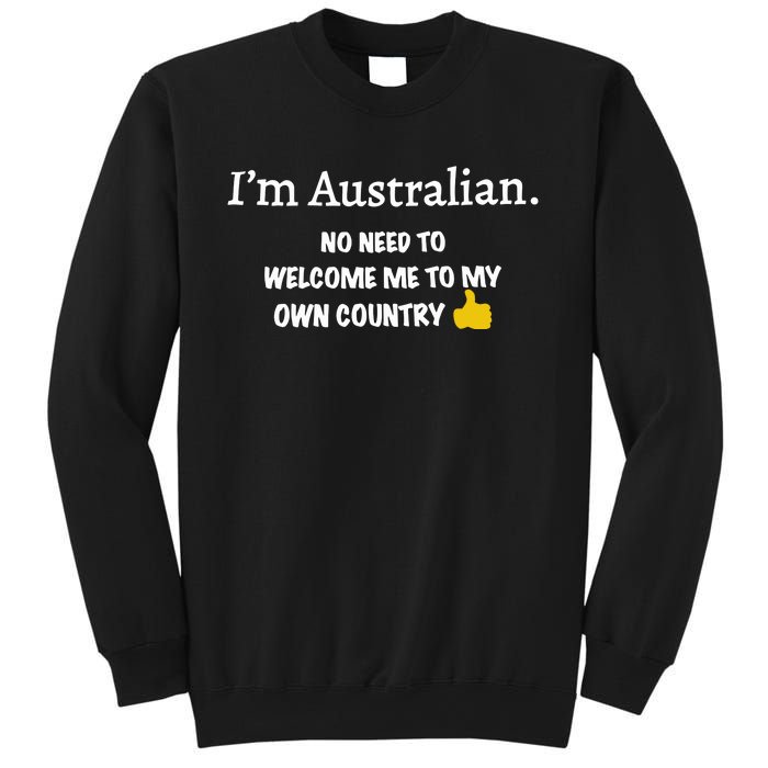 IM Australian No Need To Welcome Me To My Own Country Sweatshirt