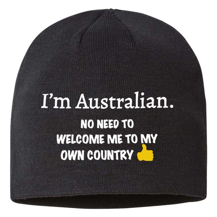 IM Australian No Need To Welcome Me To My Own Country Sustainable Beanie