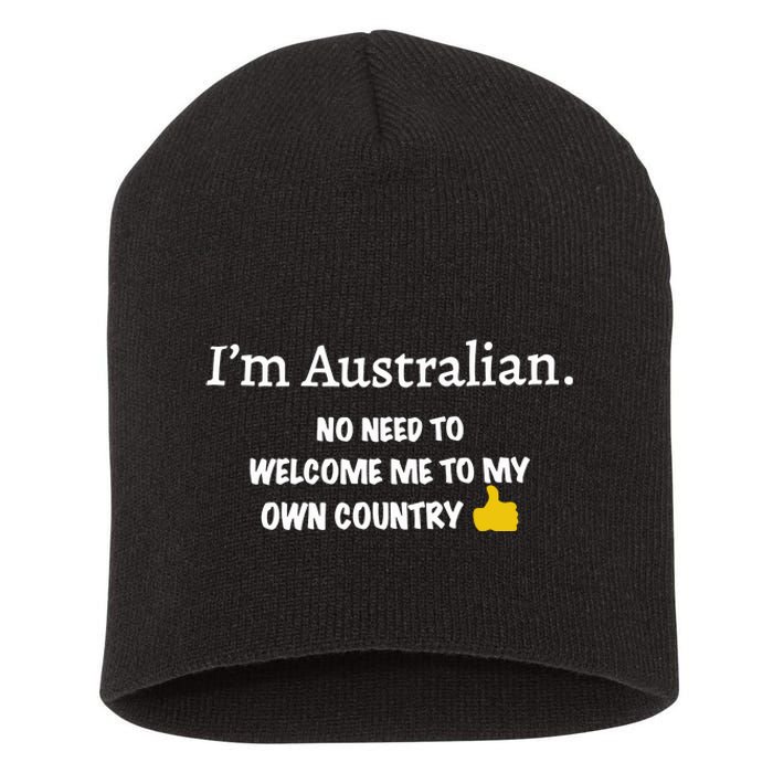 IM Australian No Need To Welcome Me To My Own Country Short Acrylic Beanie