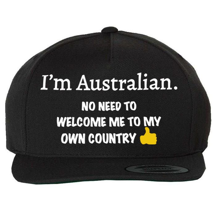 IM Australian No Need To Welcome Me To My Own Country Wool Snapback Cap