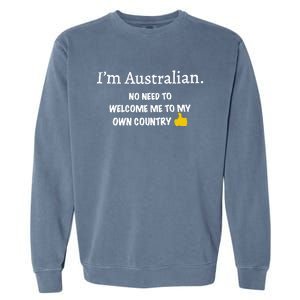 IM Australian No Need To Welcome Me To My Own Country Garment-Dyed Sweatshirt