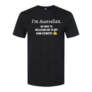 IM Australian No Need To Welcome Me To My Own Country Softstyle CVC T-Shirt