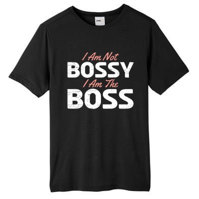 I Am Not Bossy I Am The Boss Leader Chief Employer Head Tees Gift Tall Fusion ChromaSoft Performance T-Shirt