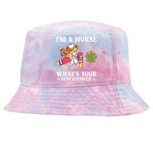 Im A Nurse Whats Your Superpower Funny Medical Cute Gift Tie-Dyed Bucket Hat