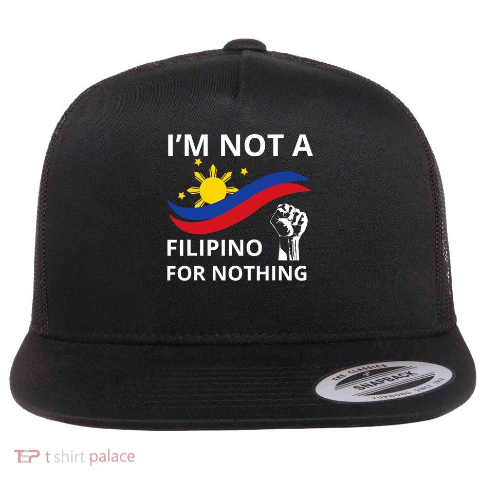I Am Not A Filipino For Nothing Free Du30 Free Duterte Flat Bill Trucker Hat
