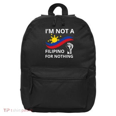 I Am Not A Filipino For Nothing Free Du30 Free Duterte 16 in Basic Backpack