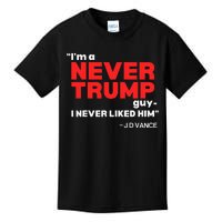 IM A Never Trump Guy I Never Liked Him Kids T-Shirt