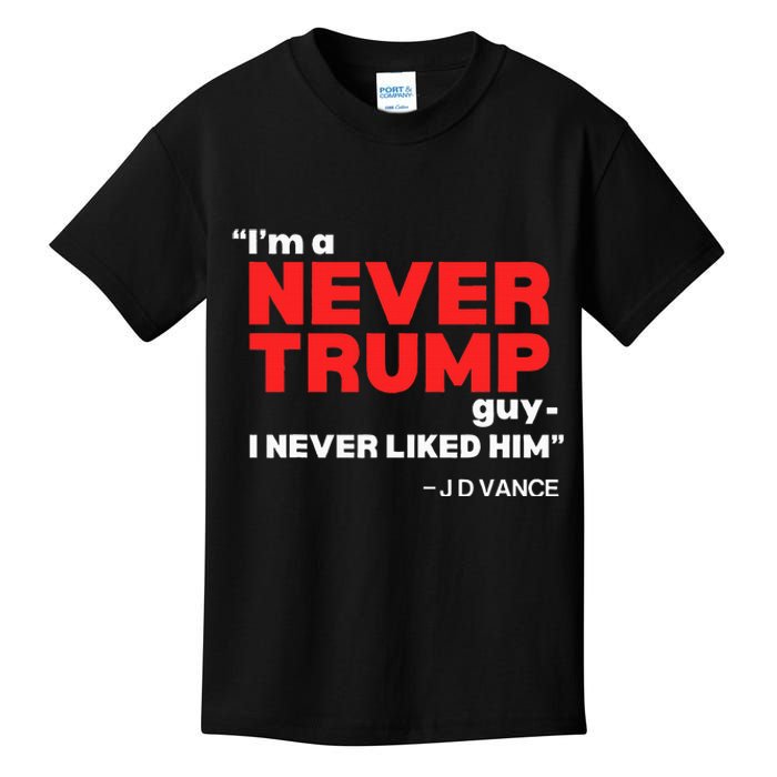 IM A Never Trump Guy I Never Liked Him Kids T-Shirt