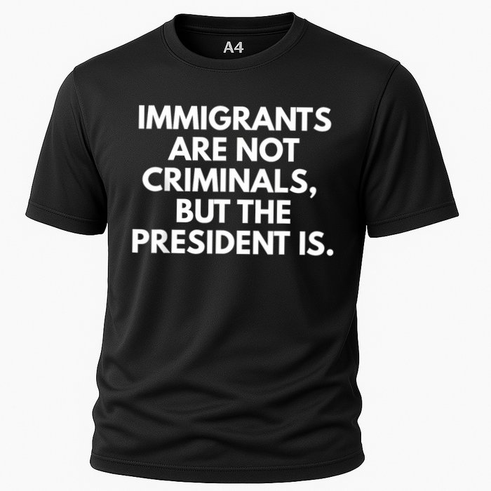 Immigrants Are Not Criminals But The President Is Funny Cooling Performance Crew T-Shirt