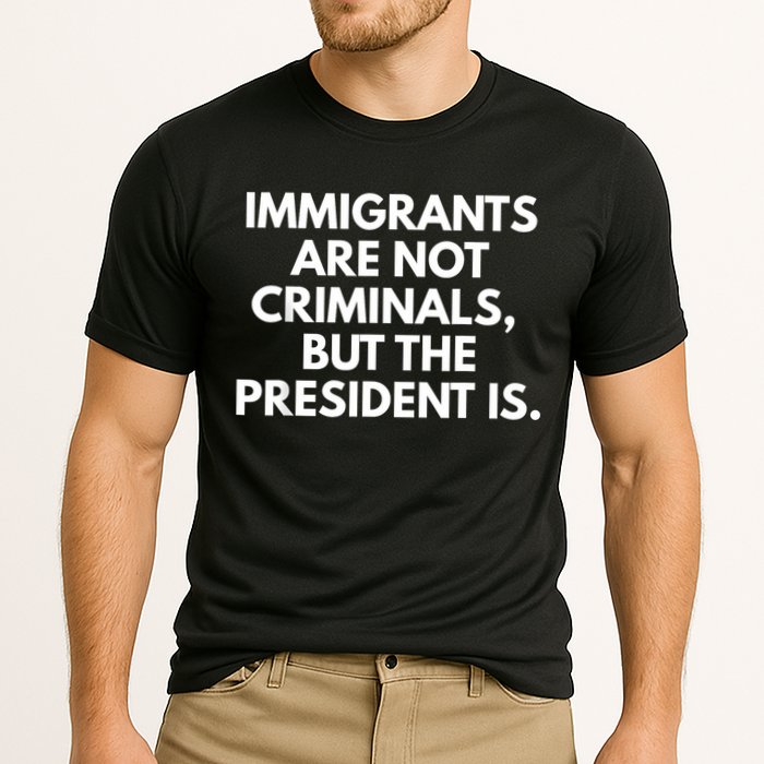 Immigrants Are Not Criminals But The President Is Funny Cooling Performance Crew T-Shirt