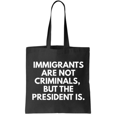 Immigrants Are Not Criminals But The President Is Funny Bag