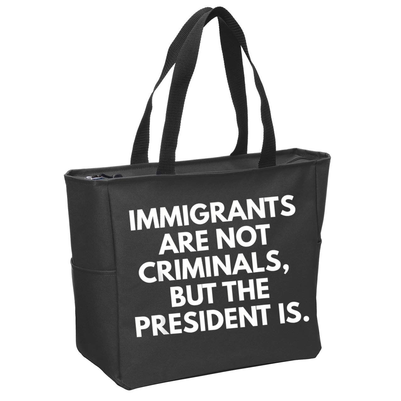Immigrants Are Not Criminals But The President Is Funny Zip Tote Bag