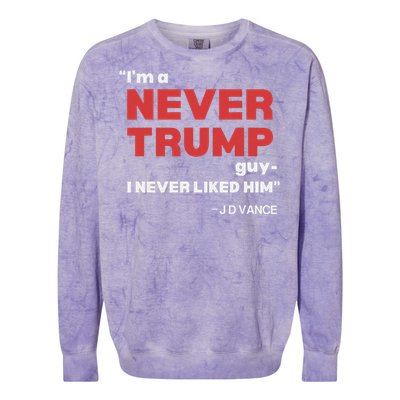 IM A Never Trump Guy I Never Liked Him Colorblast Crewneck Sweatshirt