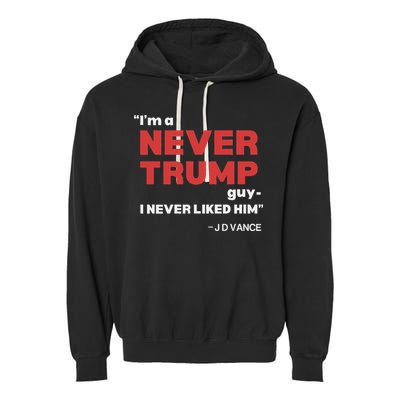 IM A Never Trump Guy I Never Liked Him Garment-Dyed Fleece Hoodie