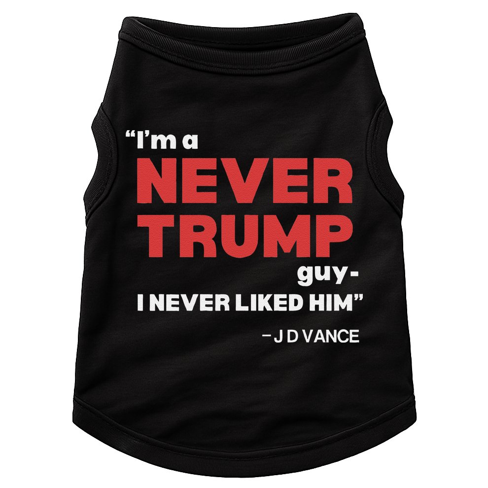 IM A Never Trump Guy I Never Liked Him Doggie Tank