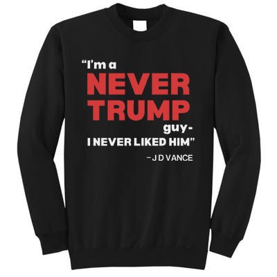 IM A Never Trump Guy I Never Liked Him Sweatshirt