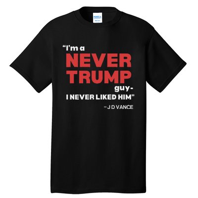 IM A Never Trump Guy I Never Liked Him Tall T-Shirt