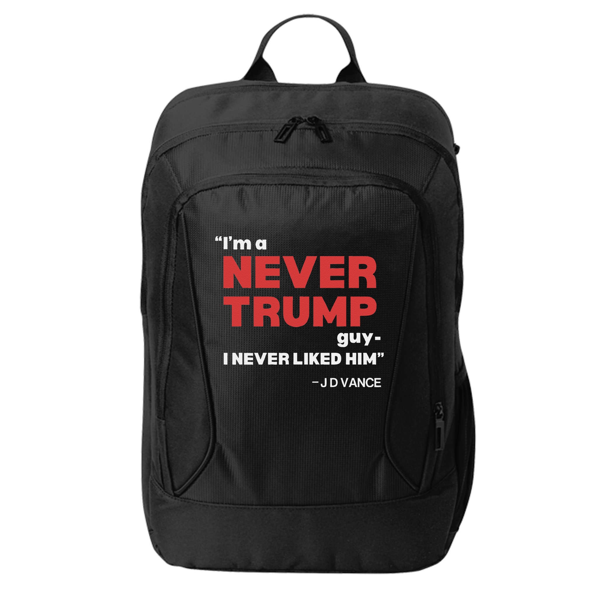 IM A Never Trump Guy I Never Liked Him City Backpack