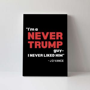 IM A Never Trump Guy I Never Liked Him Canvas