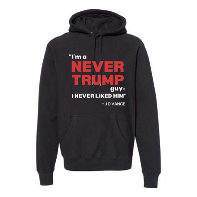 IM A Never Trump Guy I Never Liked Him Premium Hoodie