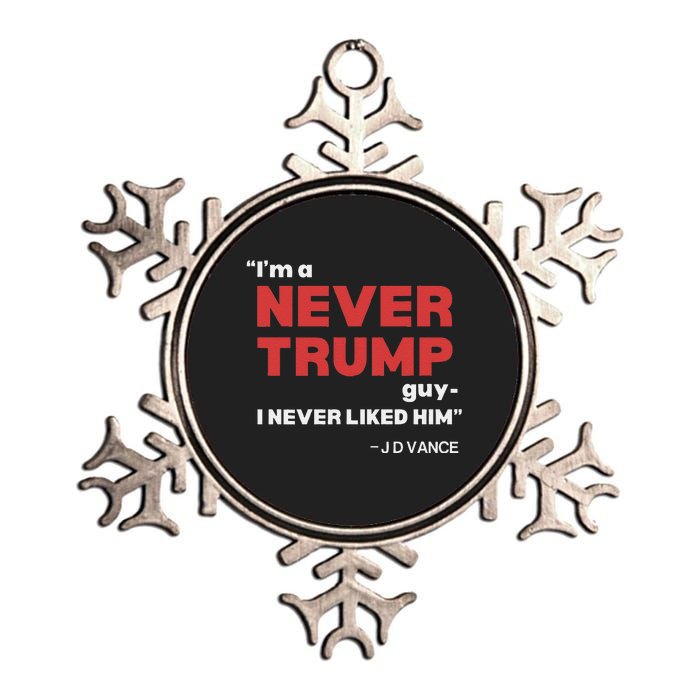 IM A Never Trump Guy I Never Liked Him Metallic Star Ornament