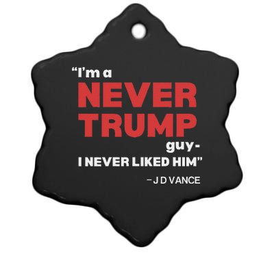 IM A Never Trump Guy I Never Liked Him Ceramic Star Ornament