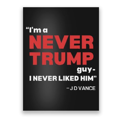 IM A Never Trump Guy I Never Liked Him Poster