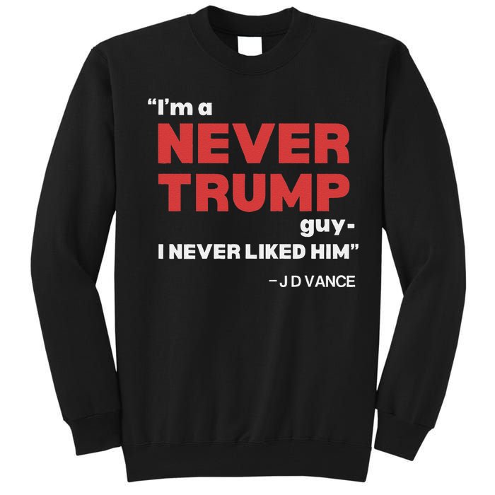 IM A Never Trump Guy I Never Liked Him Tall Sweatshirt