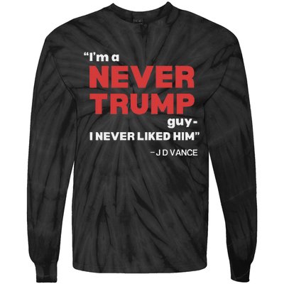 IM A Never Trump Guy I Never Liked Him Tie-Dye Long Sleeve Shirt