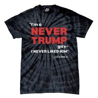 IM A Never Trump Guy I Never Liked Him Tie-Dye T-Shirt