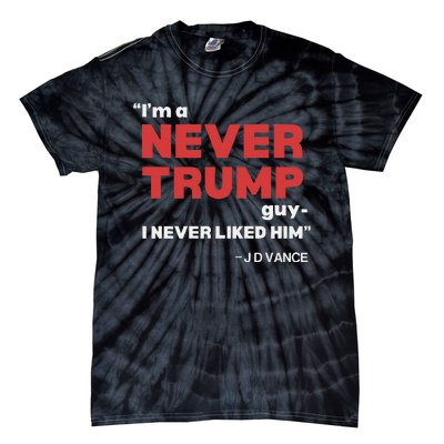 IM A Never Trump Guy I Never Liked Him Tie-Dye T-Shirt