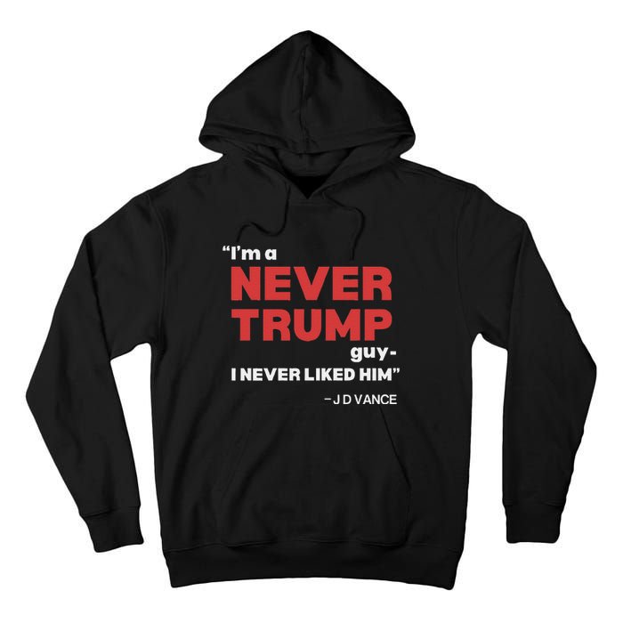 IM A Never Trump Guy I Never Liked Him Tall Hoodie