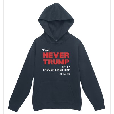 IM A Never Trump Guy I Never Liked Him Urban Pullover Hoodie