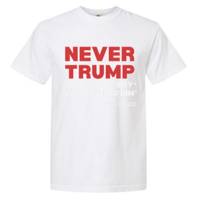 IM A Never Trump Guy I Never Liked Him Garment-Dyed Heavyweight T-Shirt