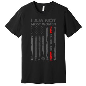 I Am Not Most Women Firefighter American Flag Premium T-Shirt