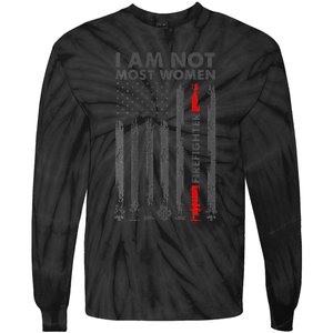 I Am Not Most Women Firefighter American Flag Tie-Dye Long Sleeve Shirt